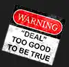 warning "deal too good to be true"